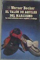 El talón de Aquiles del marxismo: la contradicción entre capital y trabajo | 178068 | Becker, Werner