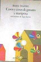 Casos y cosas de gusano y mariposa | 180269 | Doumerc, Beatriz