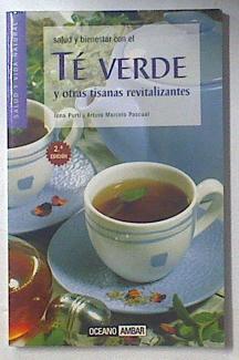 Salud y bienestar con el té verde y otras tisanas revitalizantes | 119268 | Pascual Fernández, Arturo Marcelo/IOna Purtí