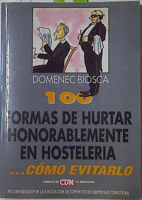 Cien 100 formas de hurtar honorablemente en hostelería. y cómo evitarlo | 127770 | Biosca, Domenec