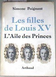 Les filles de Louis XV L'Aile des Princes | 176591 | POIGNANT, Simone