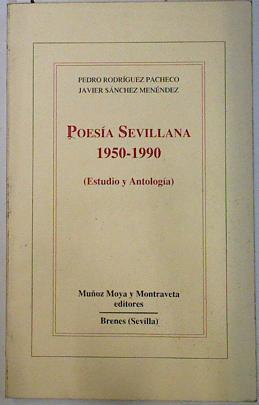 Poesía sevillana: 1950-1990 : antología y estudios | 115996 | Rodríguez Pacheco, Pedro/Sánchez Menéndez, Javier
