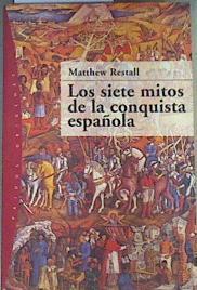 Los siete mitos de la conquista española | 160548 | Restall, Matthew