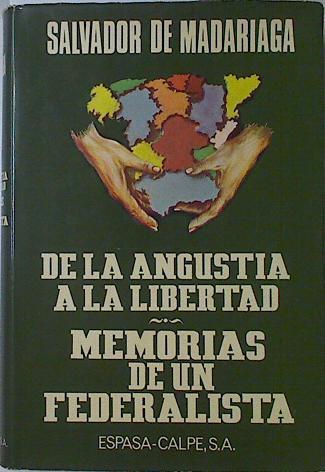 De la angustia a la libertad. Memorias de un federalista | 126376 | Madariaga, Salvador de