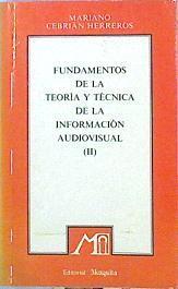 Fundamentos De La Teoría Técnica De La Información Audiovisual (Ii) | 46820 | Cebrian Herreros Mariano
