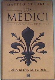 Una Reina Al Poder (los Médici 3) | 171812 | Strukul, Matteo