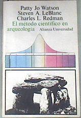El método científico en arqueología | 175597 | Watson, Patty Jo/Leblanc, Steven/Charles Redman
