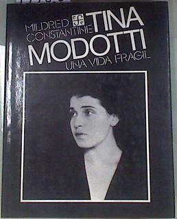 Tina Modotti : Una Vida Fragil | 179306 | Mildred Constantine