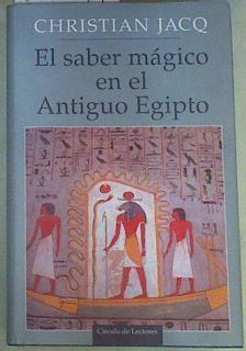 El saber mágico en el antiguo Egipto | 158375 | Jacq, Christian