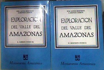 Exploración del Valle del Amazonas 2 tomos | 184313 | Gibbon, Lardner/Yatace, Patricia/Herndon, W