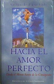 Hacia el amor perfecto  Desde el Monte Santo de la Concepción | 146783 | Egido Izquierdo, Mercedes de Jesús