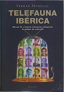 Telefauna Ibérica Manual De Criaturas Televisivas Y Especies En Peligro De Extinción | 63458 | Monegal Ferran
