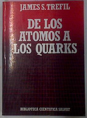 De Los Atomos A Los Quarks | 11577 | Trefil James S