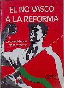 El No Vasco A La Reforma 1º La Consolidación De La Reforma | 61150 | "Letamendía Francisco ""Ortzi"""