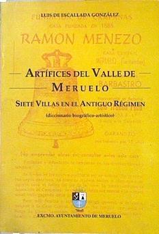 Artífices del valle de Meruelo: siete villas en el antiguo régimen (Diccionario biográfico artístico | 142567 | Escallada González, Luis de