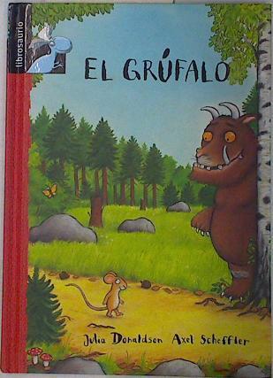 El grúfalo | 130425 | Donaldson, Julia/Scheffler ( Ilustrador), Axel/Ignacio Sanz ( Traductor)
