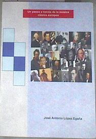 Un paseo a través de la musica Clásica Europea | 177897 | José Antonio  López Egaña