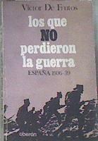 Los que no Perdieron la Guerra España 1936-39 Guerra Civil | 179660 | De Frutos, Victor