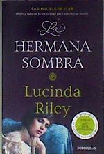 La hermana sombra : la historia de Star | 187893 | Riley, Lucinda (1971-)