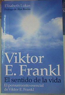 El sentido de la vida. El pensamiento esencial de Viktor E. Frankl | 154854 | Elisabeth Lukas