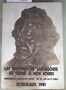 Les peintres de Saragosse De Goya à nos jours. Bordeaux, 1981 | 169480 | VVAA, Ayuntamiento de Zaragoza