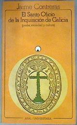 El Santo Oficio de la Inquisición de Galicia: 1560-1700: poder, sociedad y cultura | 181689 | Contreras Contreras, Jaime