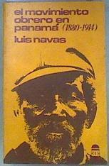 El movimiento obrero en Panama 1880  1914 | 181566 | Luis Navas