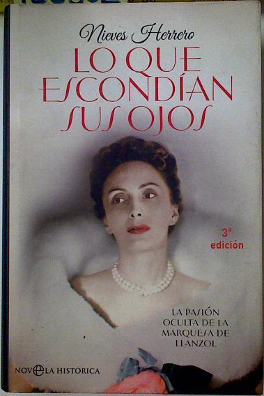 Lo que escondian sus ojos.La pasión oculta de la marquesa de Llanzol.La amante de Ramon Serrano Suñe | 128302 | Nieves Herrero