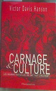 Carnage Et Culture : Les Grandes Batailles Qui Ont Fait L'occident | 159838 | Davis Hanson, Victor