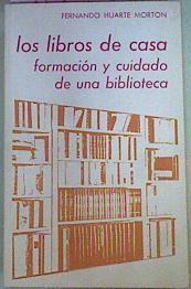 Los Libros De Casa Formación Y Cuidado De Una Biblioteca | 41719 | Huarte Morón, Fernando