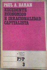 Excedente económico e irracionalidad capitalista | 179573 | Paul A.Baran