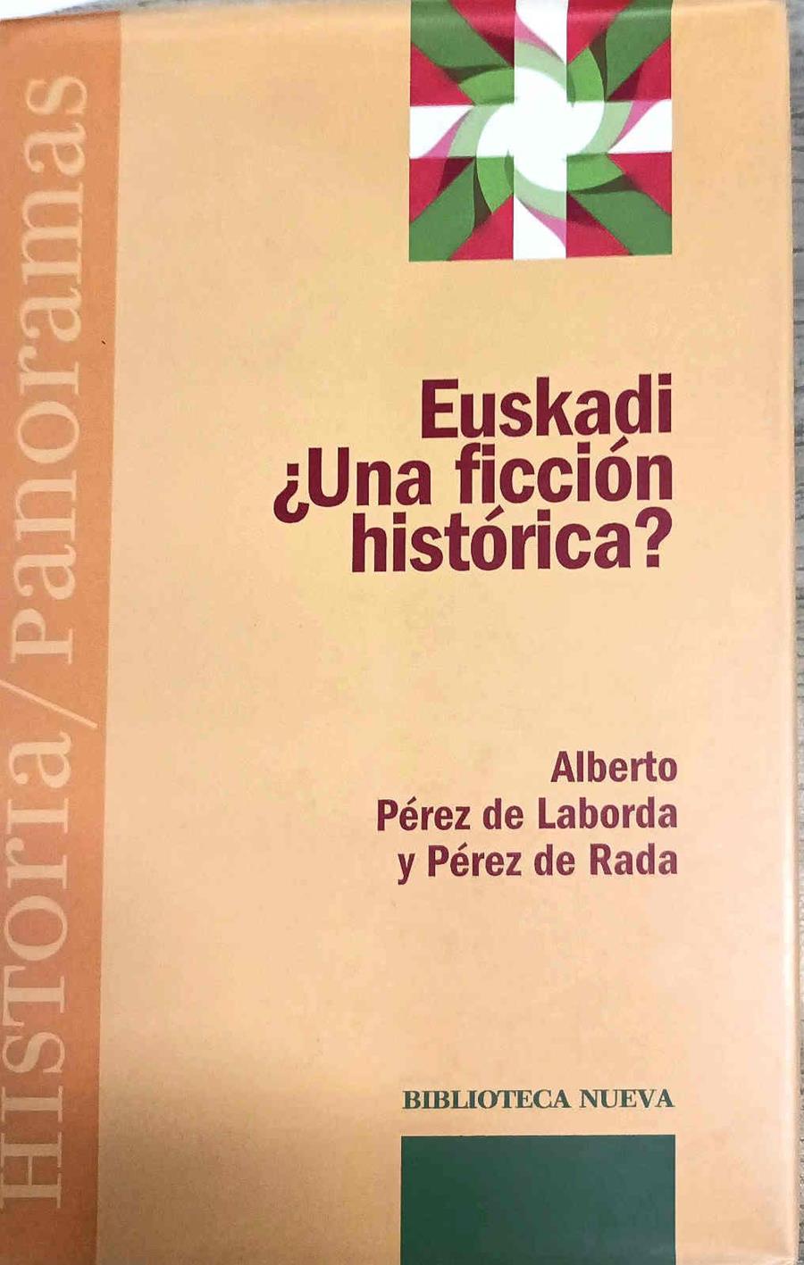 Euskadi ¿una ficción histórica? | 188588 | Pérez de Laborda, Alberto