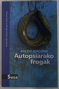 Autopsiarako frogak | 131684 | Izagirre, Koldo