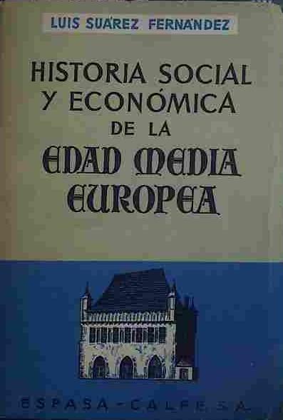 Historia Social Y Económica De La Edad Media Europea | 40602 | Suárez Fernández, Luis