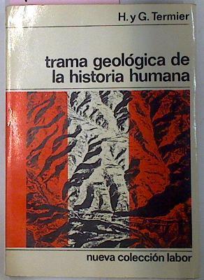 Trama Geologica De La Historia Humana | 15835 | Termier H Y G