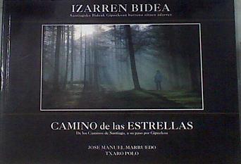 Izarraren bidea = Camino de las estrellas De los Caminos de Santiago a su paso por Guipuzcoa | 180093 | Marruedo, José Manuel/Polo, Txaro