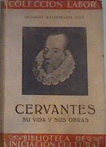CERVANTES. Su vida y sus obras. | 175985 | Maldonado Ruiz, Antonio