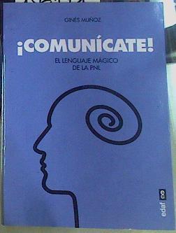 Comunícate!. El lenguaje mágico de la PNL | 156171 | Ginés Muñoz,