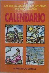 Calendario. Las Fiestas, Los Mitos, Las Leyendas Y Los Ritos Del Año. | 59414 | Cattabiani Alfredo