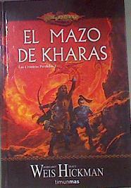El mazo de Kharas ( Las cronicas perdidas 1 ) ( 1ª ed tapa dura 2007) | 172091 | Hickman, Tracy (1955- )/Weis, Margaret