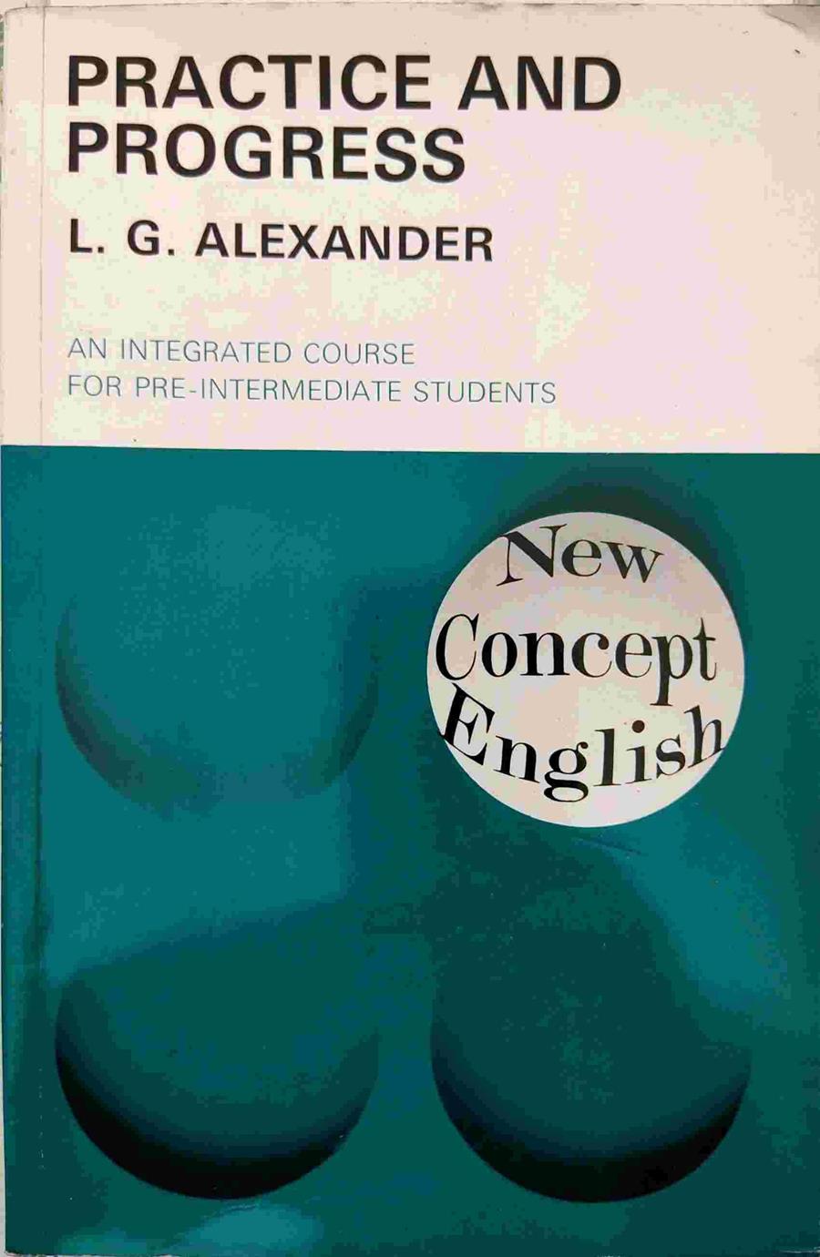 Practice and Progress An Integrated Course for Pre-Intermediate students | 138868 | Alexander, L G