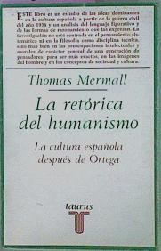 La Retórica Del Humanismo. La Cultura Española Después De Ortega | 58294 | Mermall Thomas