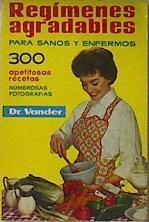 Regimenes Agradables para sanos y enfermos 300 apetitosas recetas | 8989 | Vander Dr