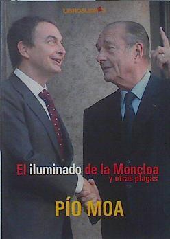 El iluminado de la Moncloa  : y otras plagas | 120698 | Moa Rodríguez, Pío