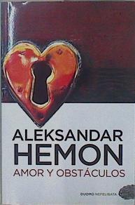 Amor y obstáculos | 149559 | Hemon, Aleksandar (1964- )