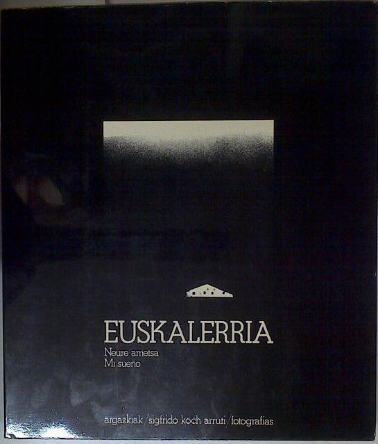 Euskalerria Mi Sueño Neure ametsa | 127952 | Koch Arruti ( Fotografías ), Sigfrido/Artze, J. A. (Poemas)