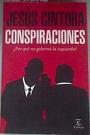 Conspiraciones : ¿por qué no gobernó la izquierda? | 175352 | Cintora, Jesús