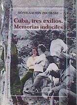 Cuba, tres exilios : memorias indóciles | 182677 | Mónica Sorín Zocolsky