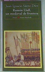 Ramón Llull, Un Medieval En La Frontera | 41690 | Sáenz-Díez, Juán Ignacio