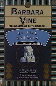 El fiel vasallo | 150726 | Vine, Barbara/Ruth Rendell, Pseudonimo